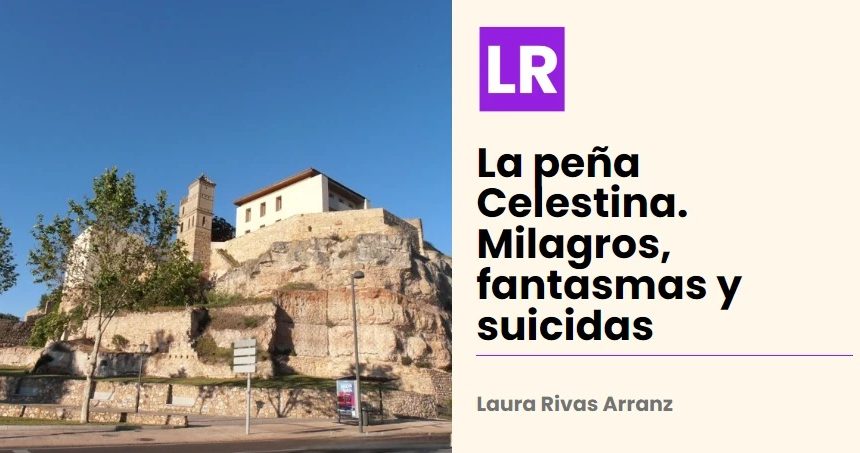 La peña Celestina. Milagros fantasmas y suicidas